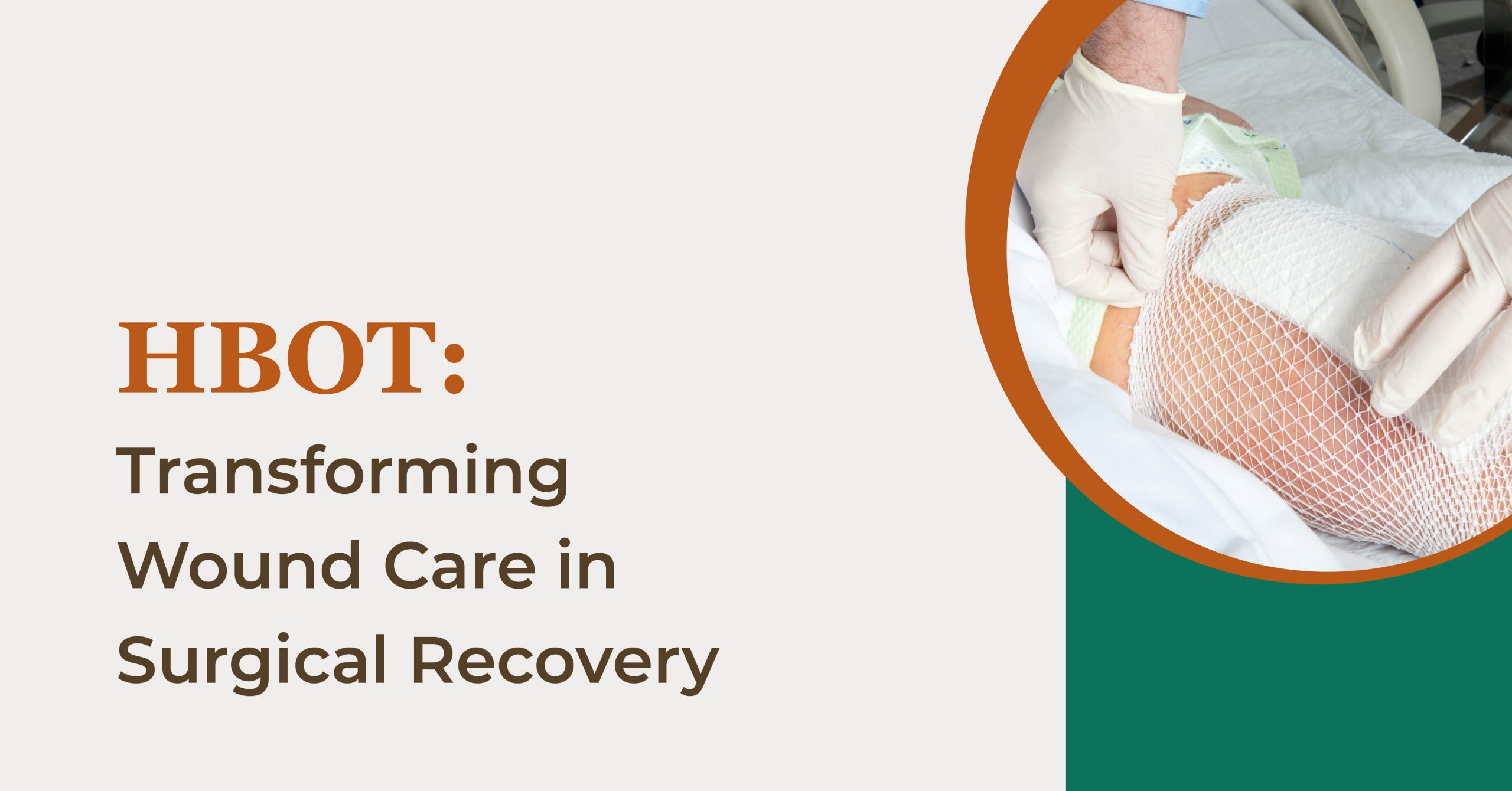 HBOT: Transforming Wound Care in Surgical Recovery