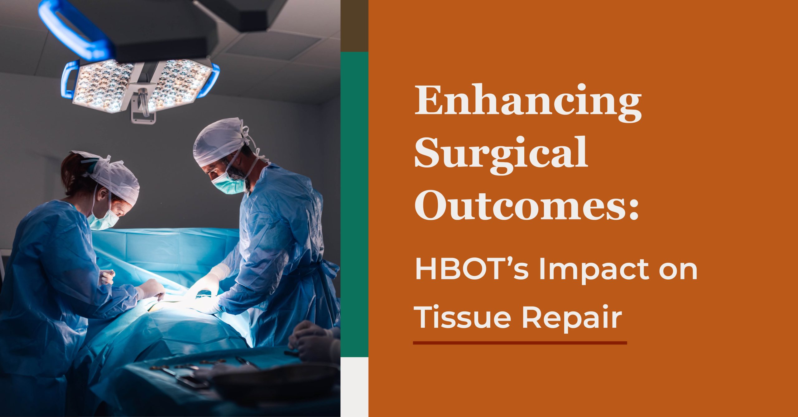 Enhancing Surgical Outcomes: HBOT's Impact on Tissue Repair