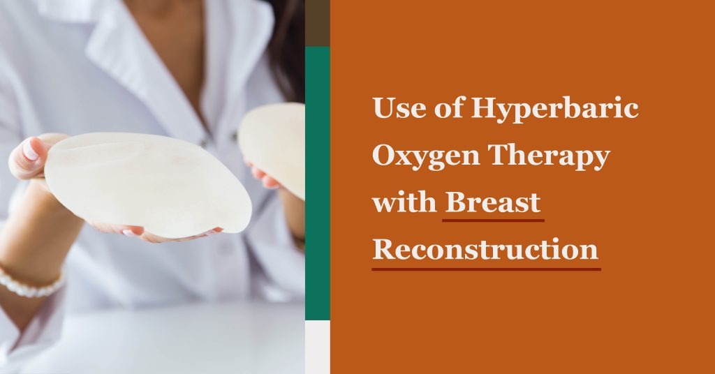 Use of Hyperbaric Oxygen Therapy with Breast Reconstruction