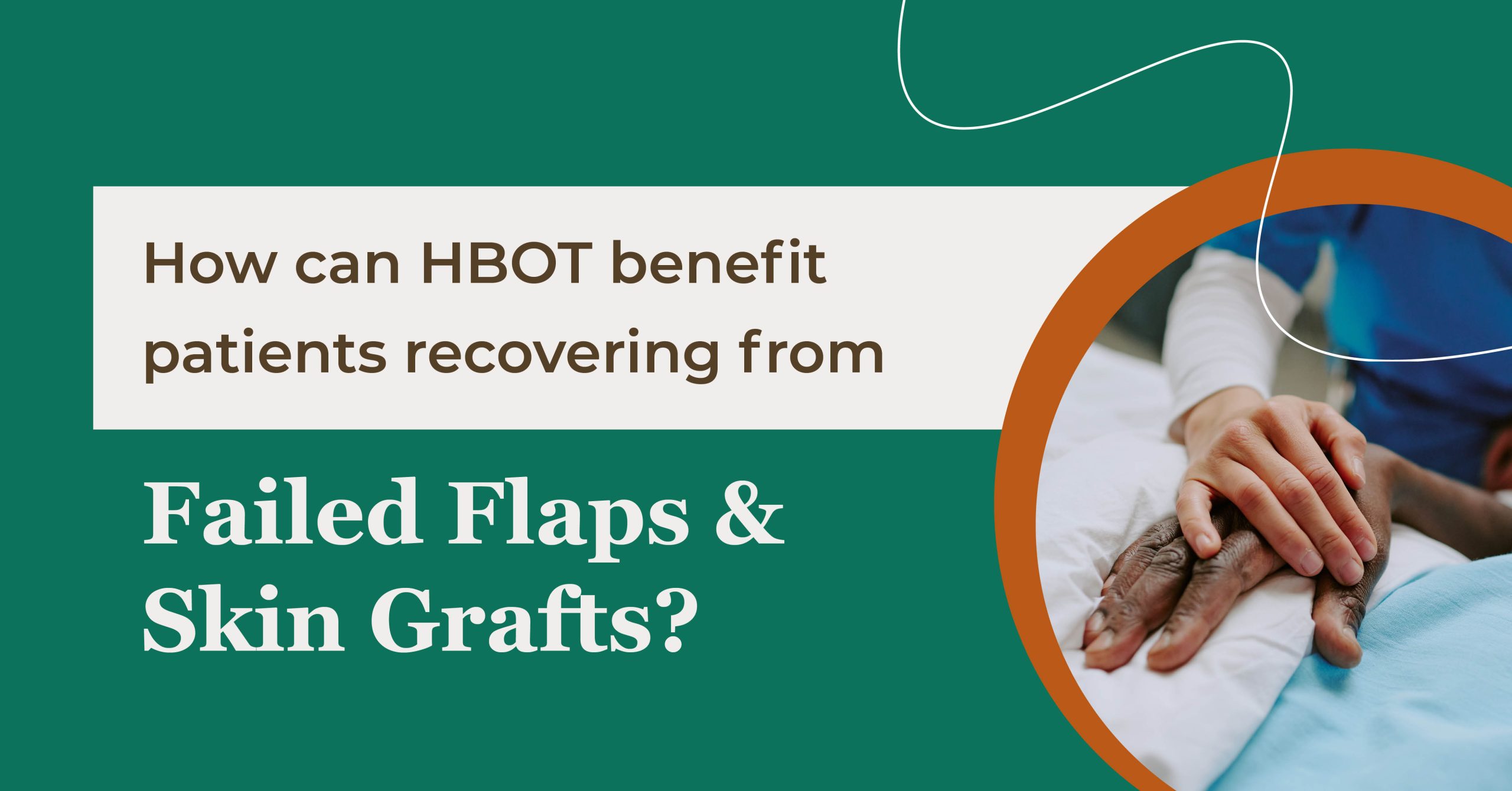 How Can HBOT Benefit Patients Recovering from Failed Flaps and Skin Grafts?
