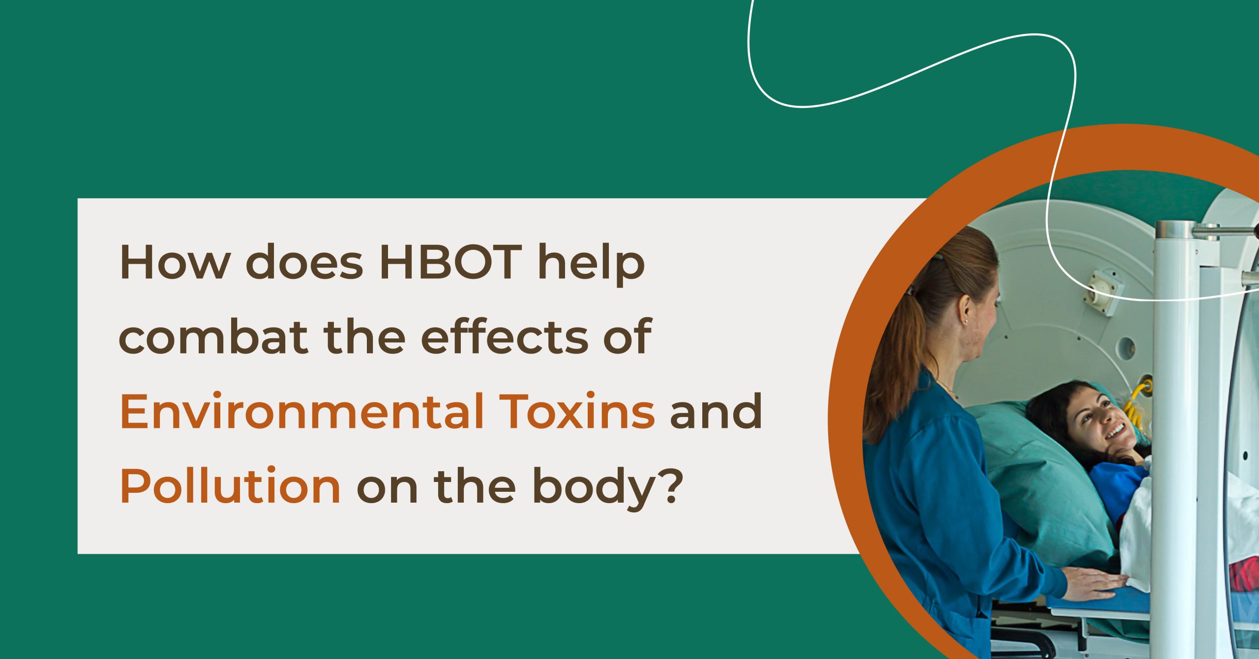 How Does HBOT Help Combat the Effects of Environmental Toxins and Pollution on the Body?