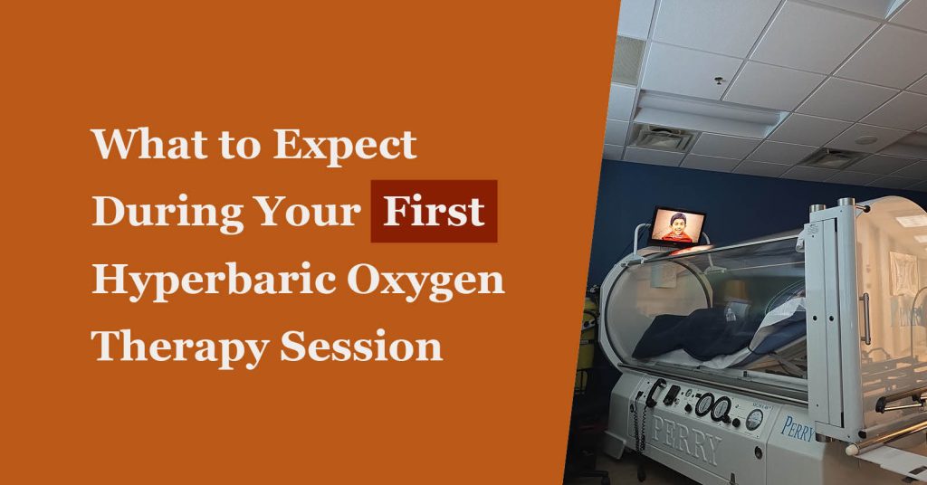 What to Expect During Your First Hyperbaric Oxygen Therapy Session