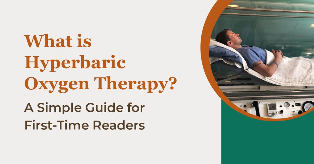 What is Hyperbaric Oxygen Therapy? A Simple Guide for First-Time Readers