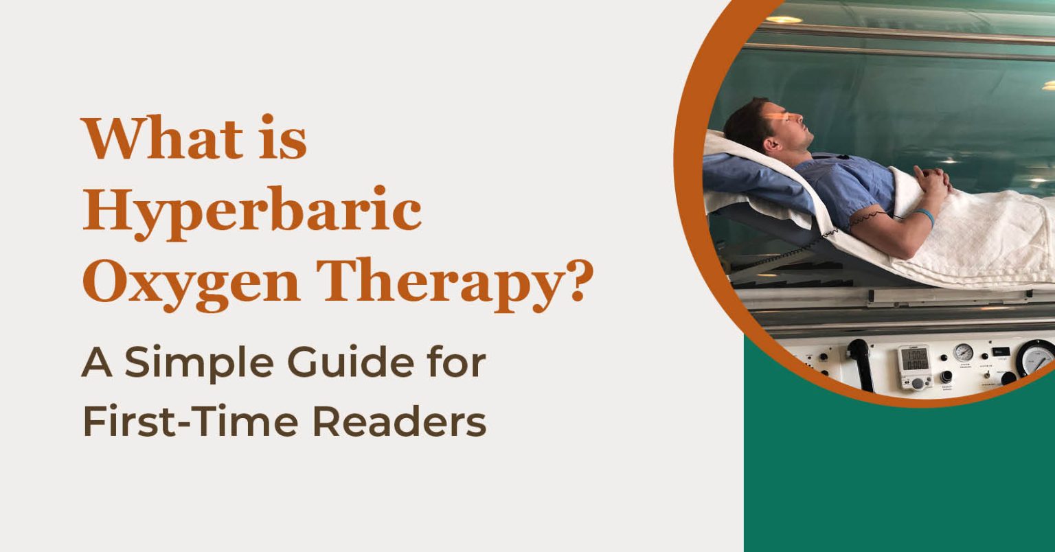 What is Hyperbaric Oxygen Therapy? A Simple Guide for First-Time ...