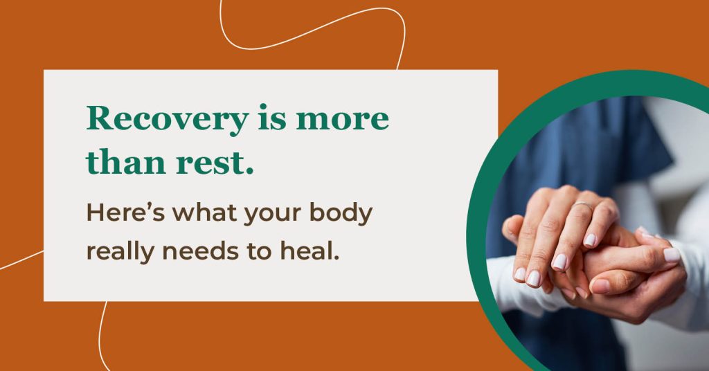 Recovery is more than rest. Here's what your body really needs to heal.
