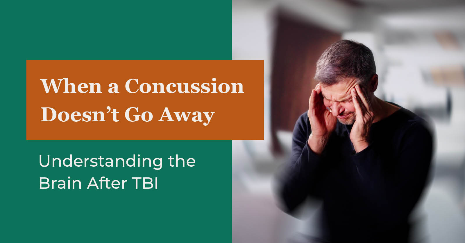 When a Concussion Doesn’t Go Away: Understanding the Brain After TBI
